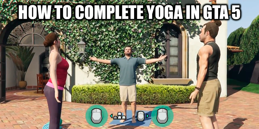 How to complete yoga in GTA 5?