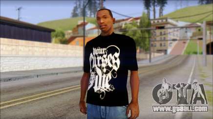 Your Curses Die Fan T-Shirt for GTA San Andreas
